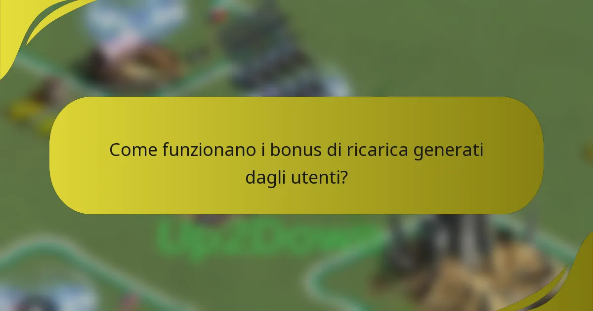 Come funzionano i bonus di ricarica generati dagli utenti?