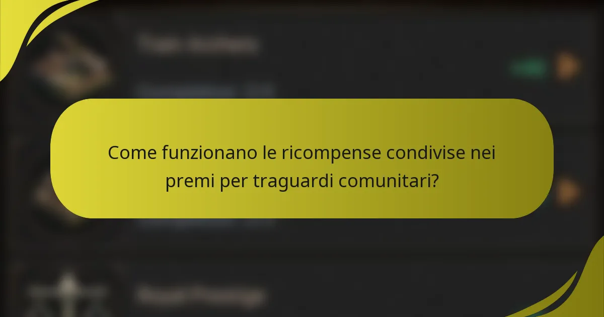 Come funzionano le ricompense condivise nei premi per traguardi comunitari?