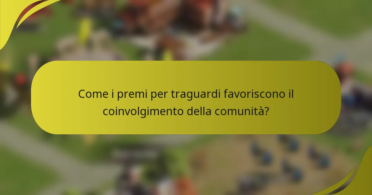 Come i premi per traguardi favoriscono il coinvolgimento della comunità?