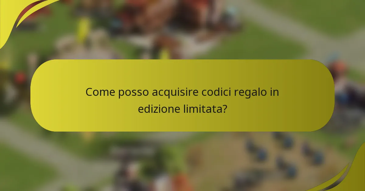 Come posso acquisire codici regalo in edizione limitata?