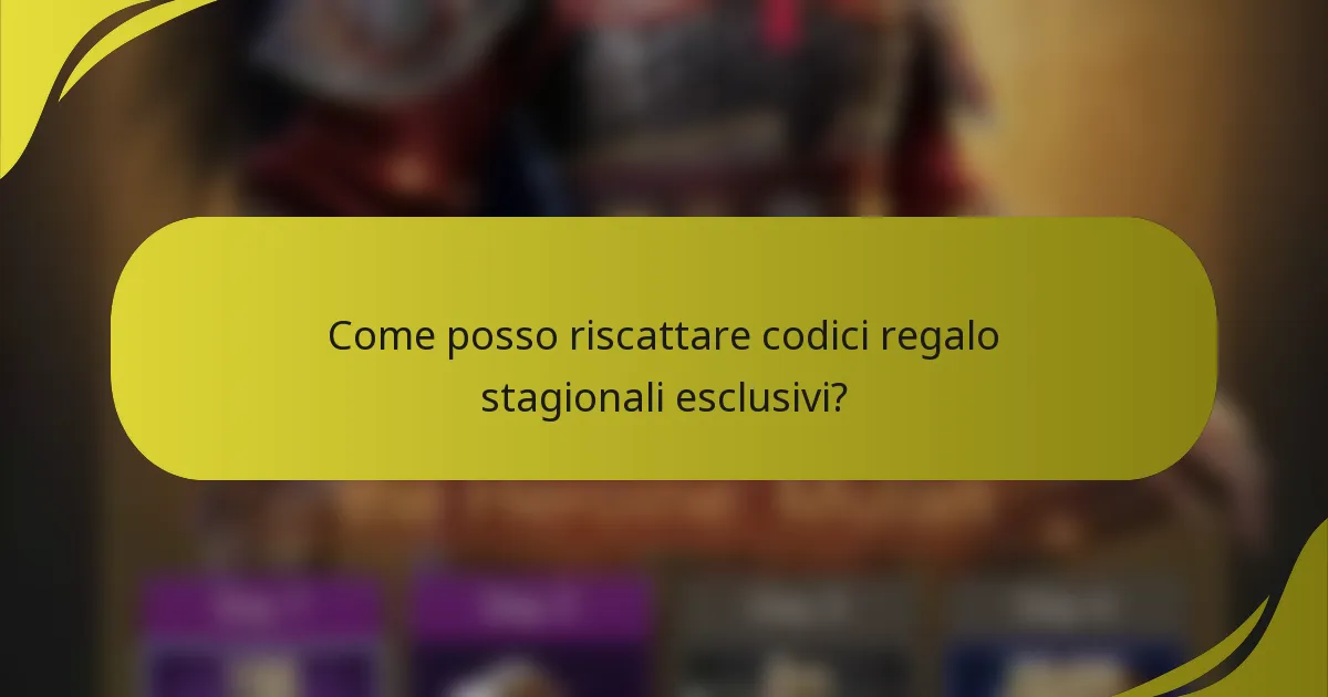 Come posso riscattare codici regalo stagionali esclusivi?