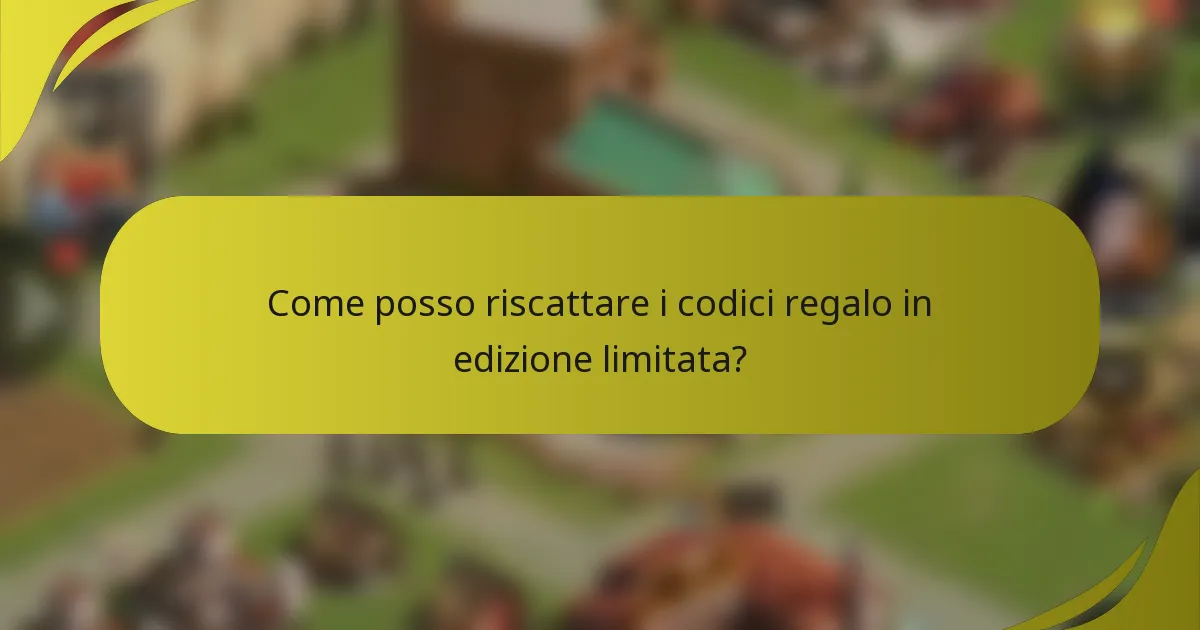 Come posso riscattare i codici regalo in edizione limitata?