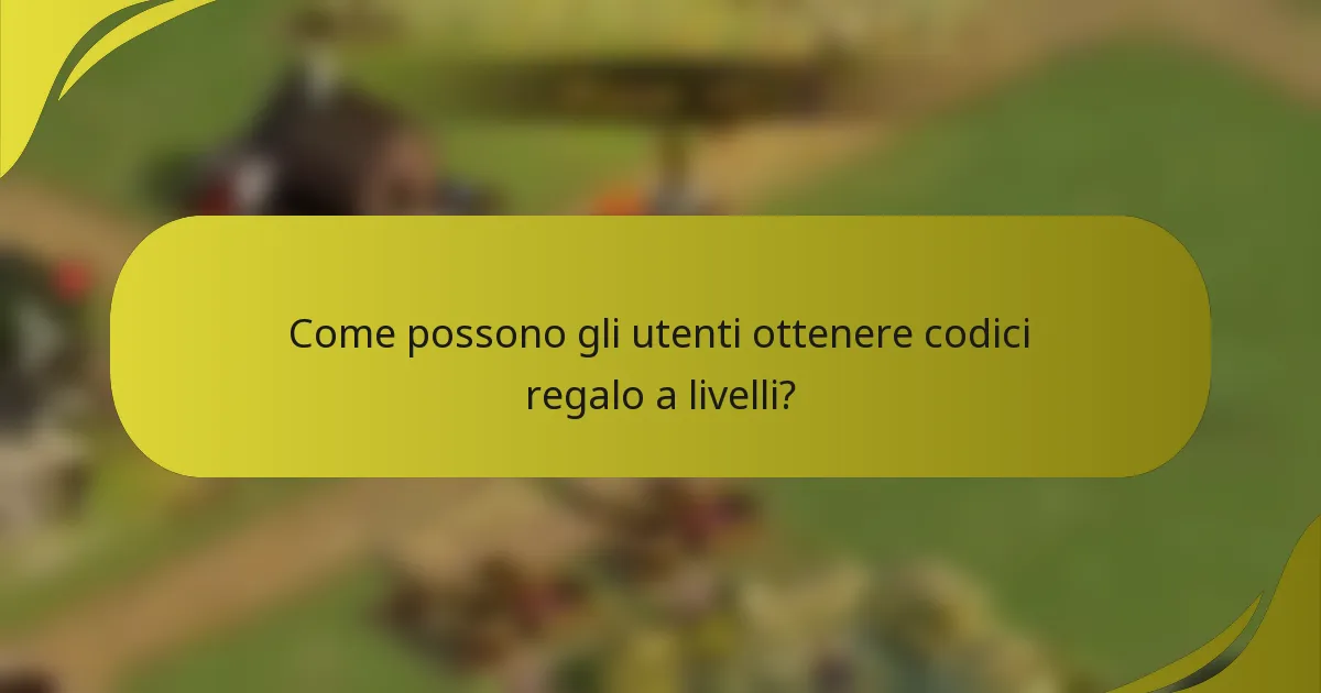 Come possono gli utenti ottenere codici regalo a livelli?