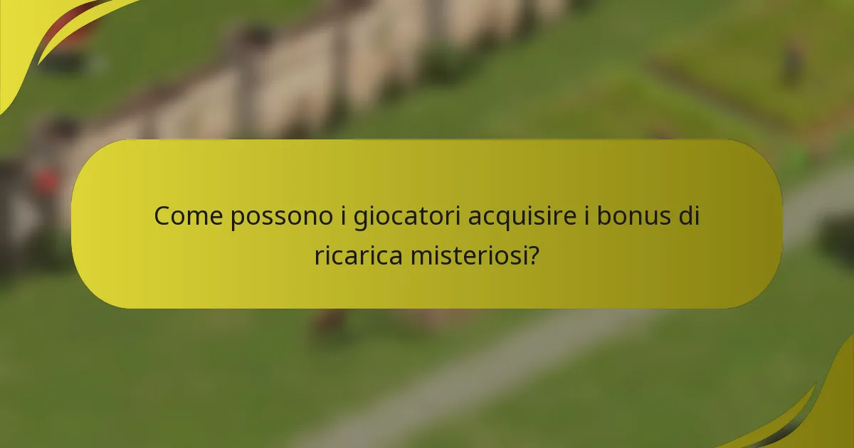 Come possono i giocatori acquisire i bonus di ricarica misteriosi?