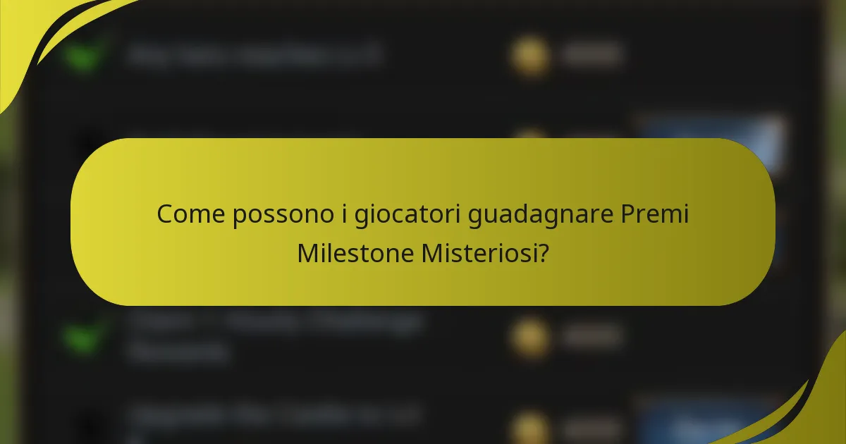 Come possono i giocatori guadagnare Premi Milestone Misteriosi?