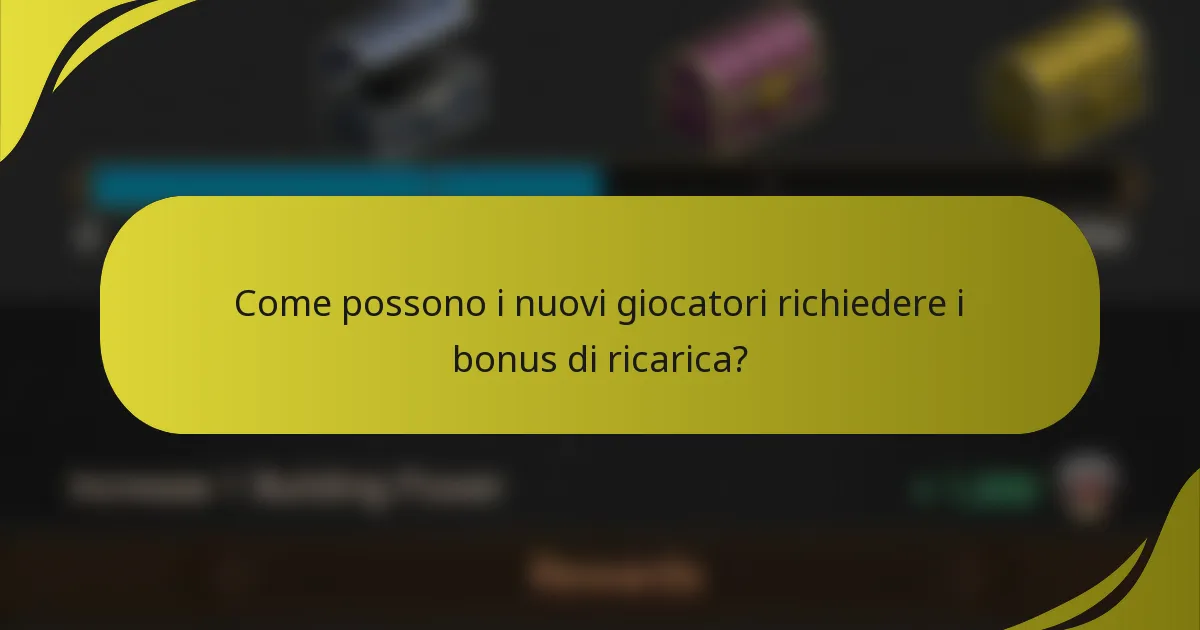 Come possono i nuovi giocatori richiedere i bonus di ricarica?