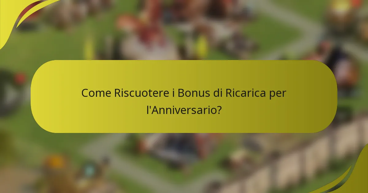 Come Riscuotere i Bonus di Ricarica per l'Anniversario?