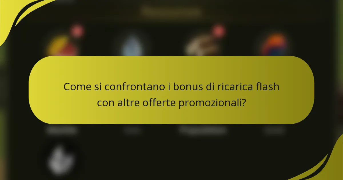 Come si confrontano i bonus di ricarica flash con altre offerte promozionali?
