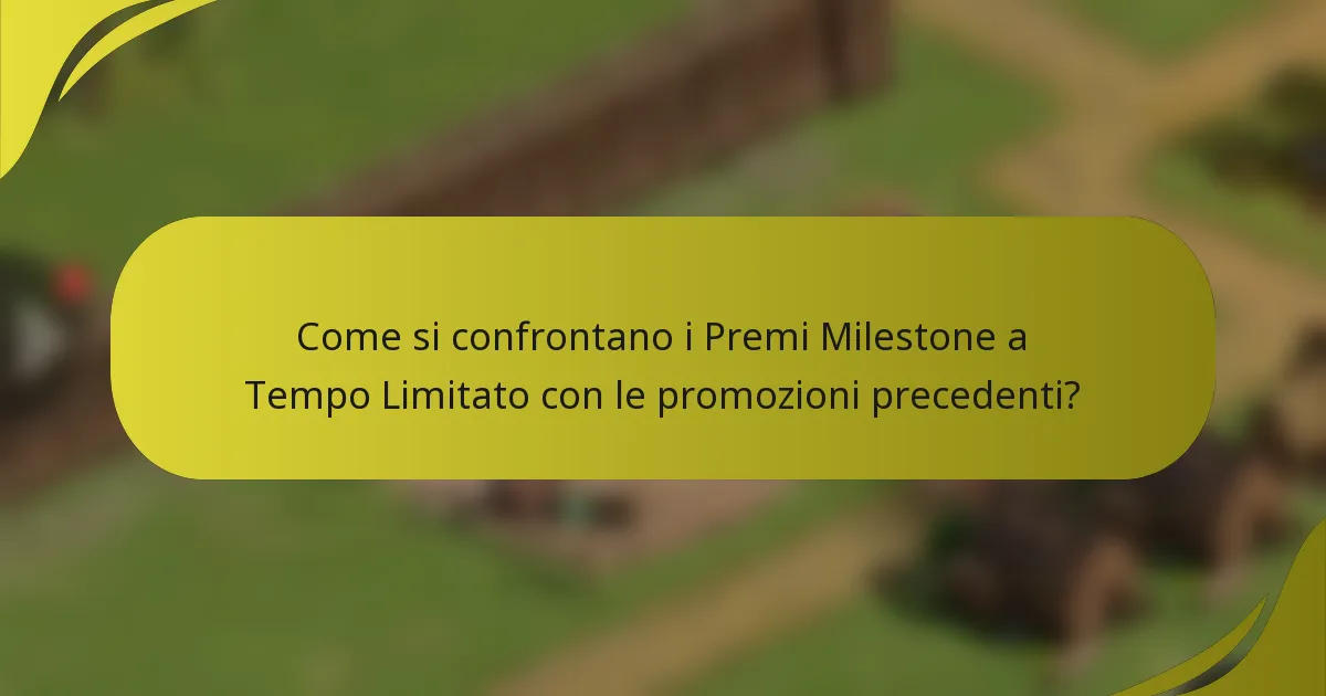 Come si confrontano i Premi Milestone a Tempo Limitato con le promozioni precedenti?
