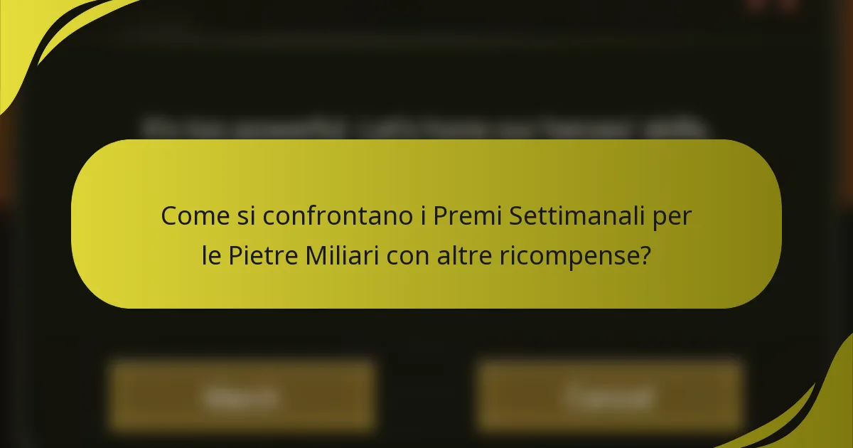 Come si confrontano i Premi Settimanali per le Pietre Miliari con altre ricompense?