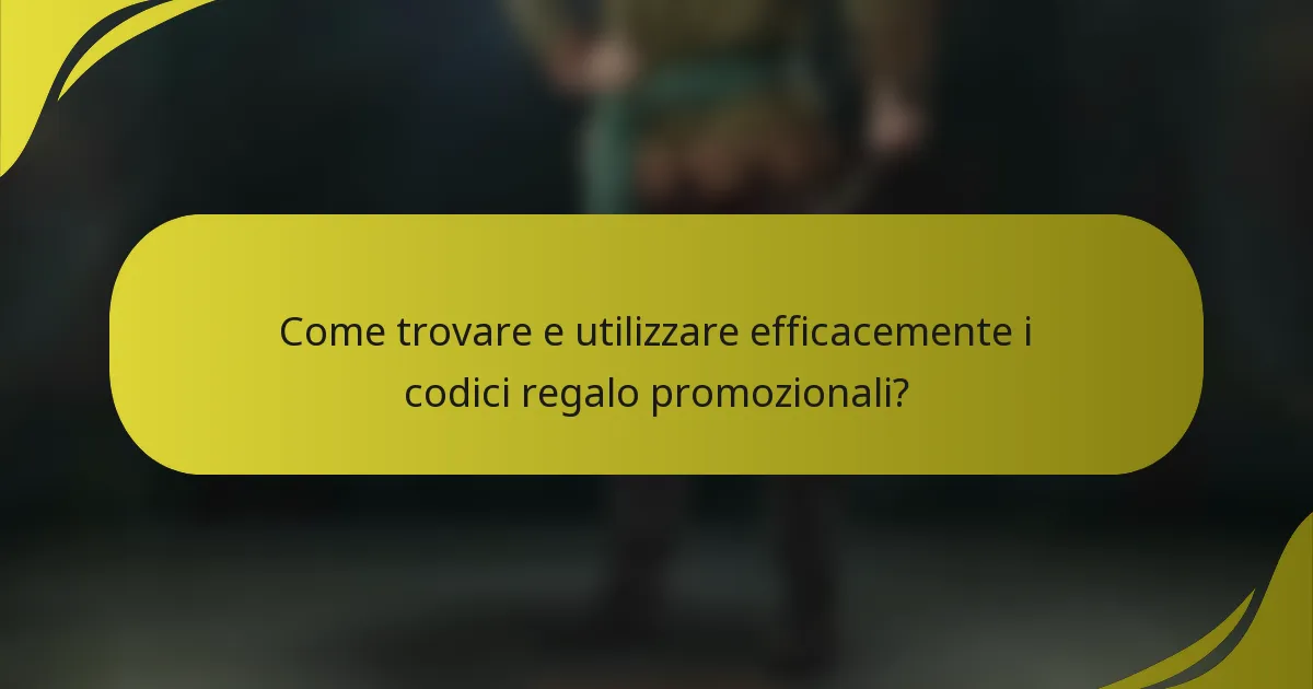 Come trovare e utilizzare efficacemente i codici regalo promozionali?
