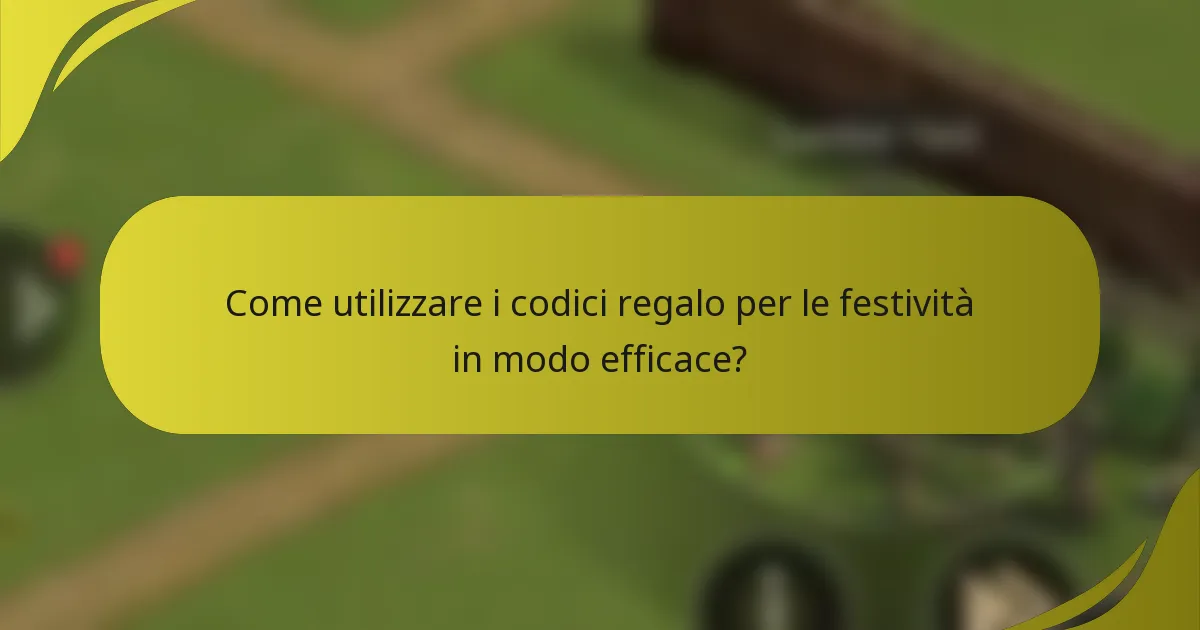 Come utilizzare i codici regalo per le festività in modo efficace?