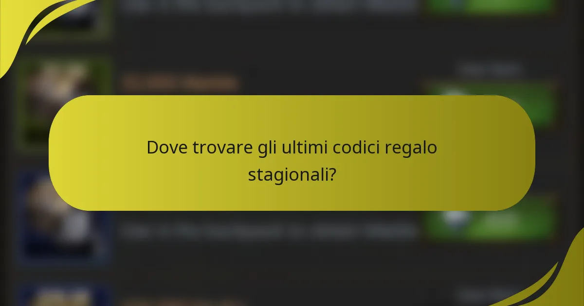 Dove trovare gli ultimi codici regalo stagionali?