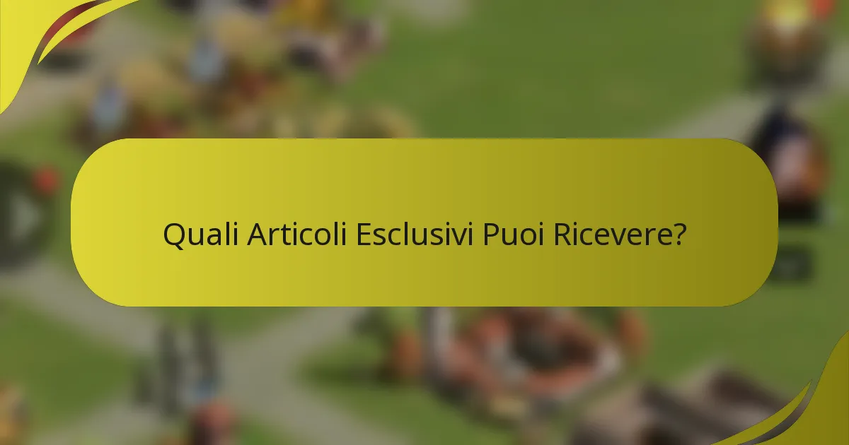 Quali Articoli Esclusivi Puoi Ricevere?