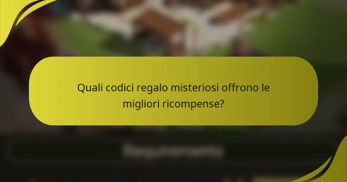 Quali codici regalo misteriosi offrono le migliori ricompense?