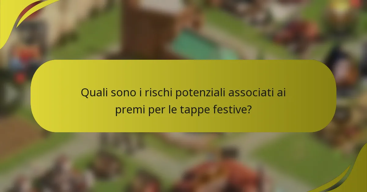 Quali sono i rischi potenziali associati ai premi per le tappe festive?