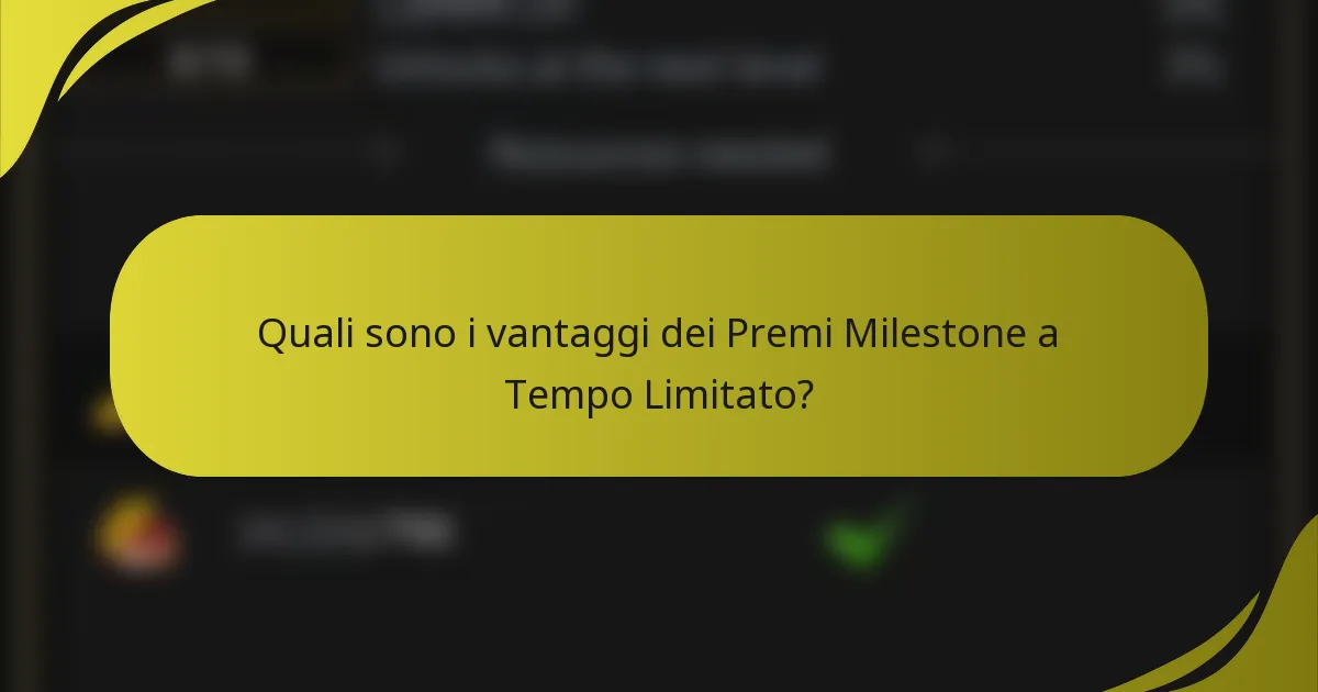 Quali sono i vantaggi dei Premi Milestone a Tempo Limitato?