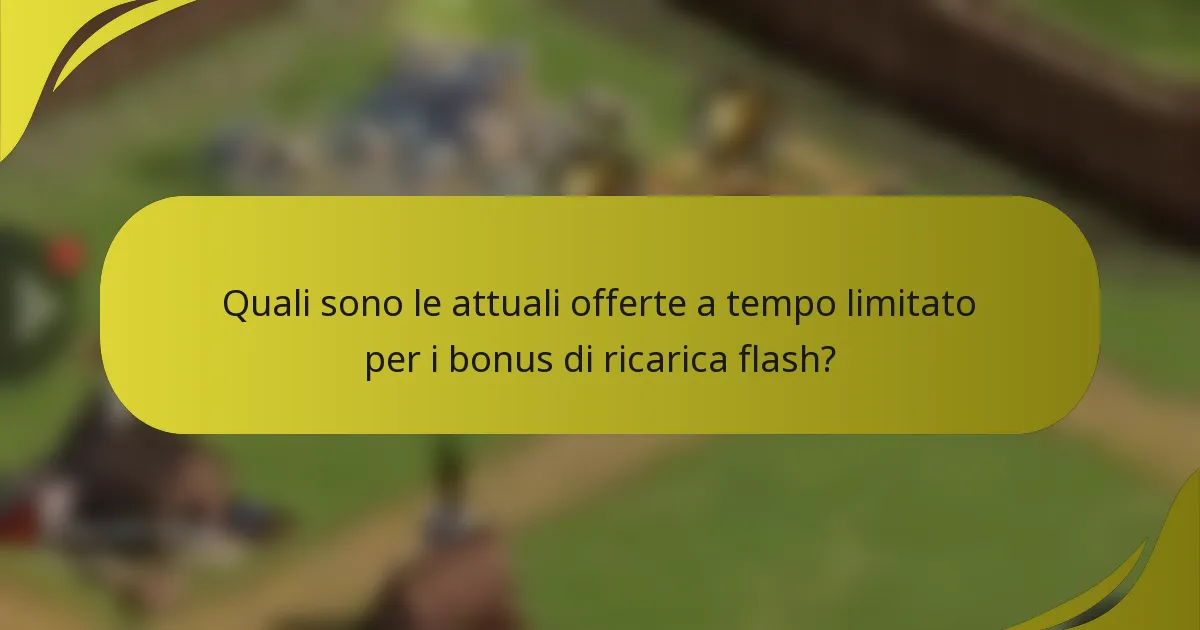 Quali sono le attuali offerte a tempo limitato per i bonus di ricarica flash?