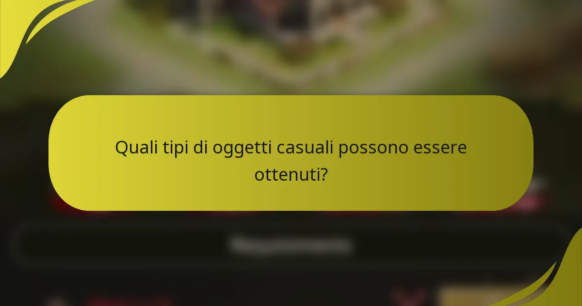 Quali tipi di oggetti casuali possono essere ottenuti?
