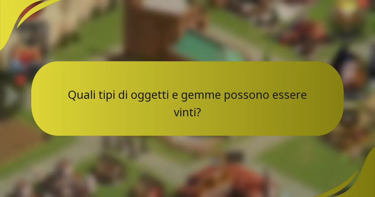 Quali tipi di oggetti e gemme possono essere vinti?