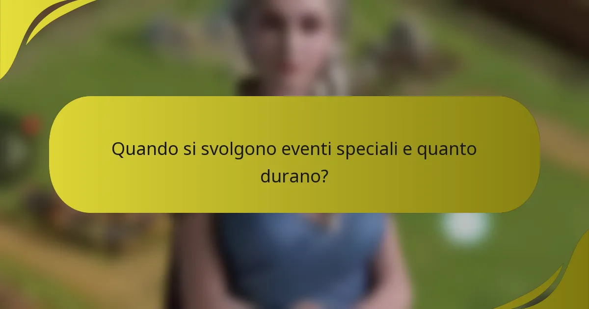 Quando si svolgono eventi speciali e quanto durano?