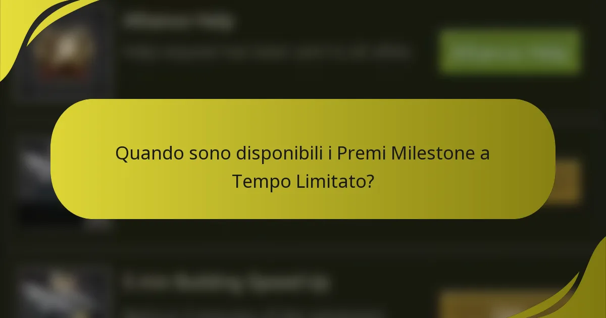 Quando sono disponibili i Premi Milestone a Tempo Limitato?