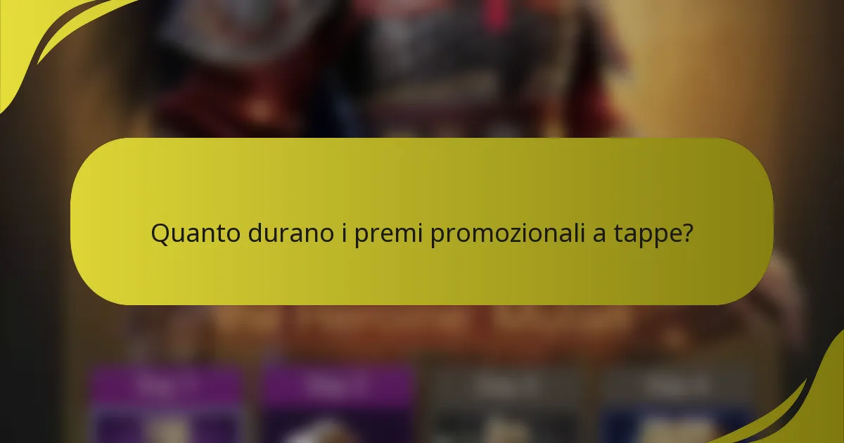 Quanto durano i premi promozionali a tappe?